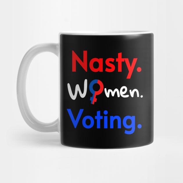 Nasty Women Voting Feminist Design, 2020 Election for Bide Harris President by WPKs Design & Co